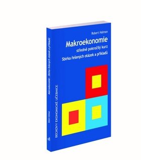 Makroekonomie Sbírka řešených otázek a příkladů: Středně pokročilý kurz