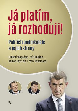 Já platím, já rozhoduji?: Političtí podnikatelé a jejich strany