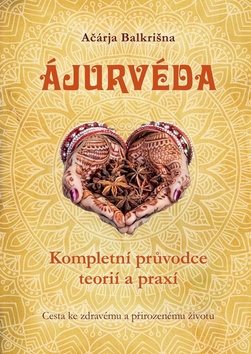 Ajurvéda: Kompletní průvdce teorií a praxí
