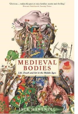 Medieval Bodies: Life, Death and Art in the Middle Ages