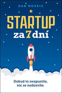 Startup za 7 dní: Dokud to nespustíte, nic se nedozvíte