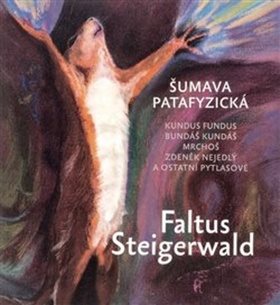 Šumava patafyzická: Kundus Fundus, Bundáš Kundáš, Mrchoš, Zdeněk Nejedlý a ostatní pytlasové