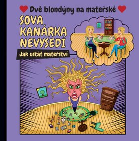 Sova kanárka nevysedí: Jak ustát mateřství