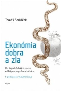 Ekonómia dobra a zla: Po stopách ľudských otázok od Gilgameša po finančnú krízu