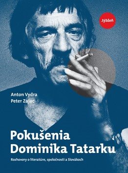 Pokušenia Dominika Tatarku: Rozhovory o literatúre, spoločnosti a Slovákoch