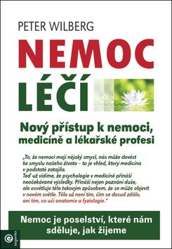 Nemoc léčí: Nový přístup k nemoci, medicíně a lékařské profesi
