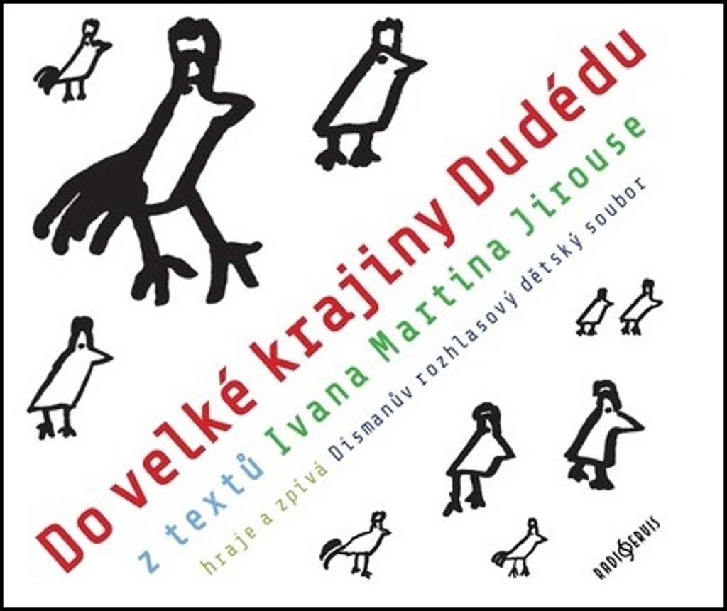 Do velké krajiny Dudédu: z textů Ivana Martina Jirouse