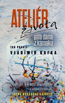 Ateliér života: Tak pravil Vladimír Kafka