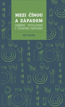 Mezi Čínou a Západem: Umění stolovat s čínskými partnery