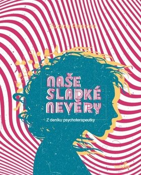 Naše sladké nevěry: Z deníku psychoterapeutky