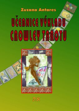 Učebnice výkladu Crowley tarotu: pro začátečníky i pokročilé