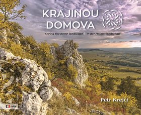 Krajinou domova: Seeing the homelandscape / In der Heimatlandschaft
