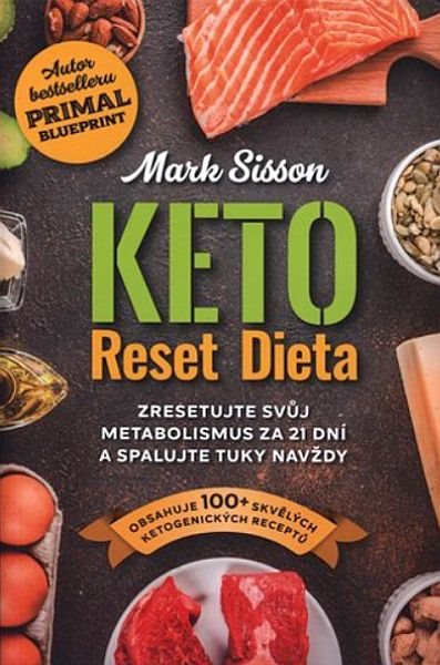 Keto Reset Dieta: Zresetujte svůj metabolismus za 21 dní a spalujte tuky navždy