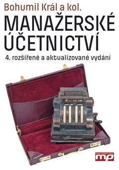 Manažerské účetnictví: 4. rozšířené a aktualizované vydání