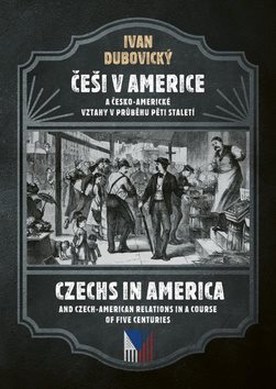 Češi v Americe: A česko-americké vztahy v průběhu staletí