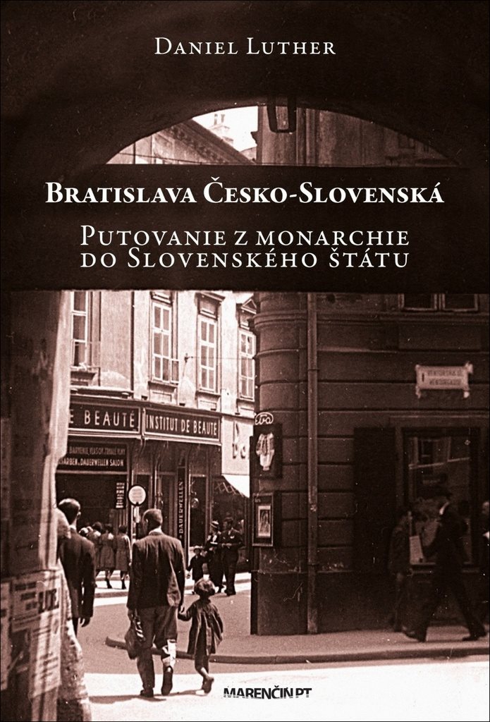 Bratislava Česko-Slovenská: Putovanie z monarchie do Slovenského štátu