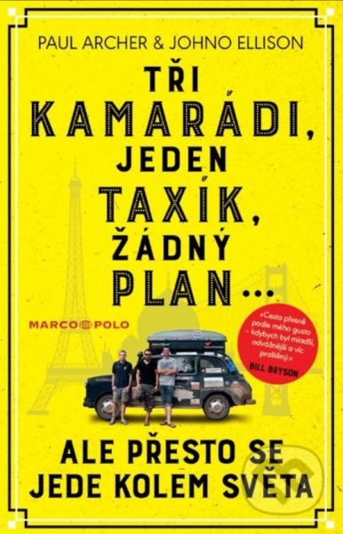 Tři kamarádi, jeden taxík, žádný plán...: ale přesto se jede kolem světa