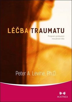 Léčba traumatu: Program probuzení moudrosti těla