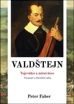 Valdštejn: Vojevůdce a mírotvůrce