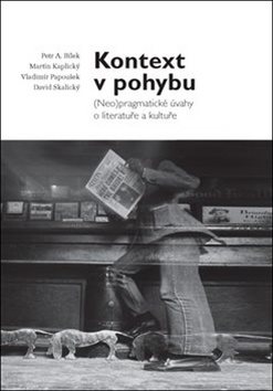 Kontext v pohybu: pragmatické úvahy o literatuře a kultuře