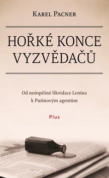 Hořké konce vyzvědačů: Od neúspěšné likvidace Lenina k Putinovým agentům