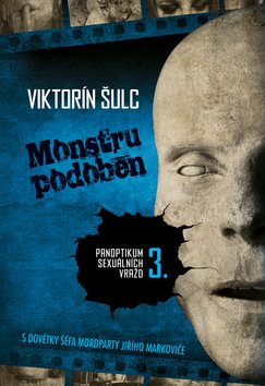 Monstru podoben: Panoptikum sexuálních vražd 3.