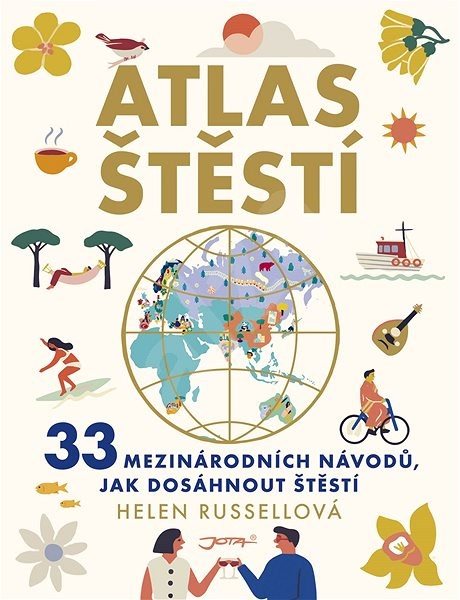 Atlas štěstí: 33 mezinárodních návodů, jak dosáhnout štěstí