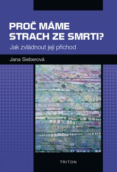 Proč máme strach ze smrti?: Jak zvládnout její příchod