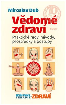 Vědomé zdraví: Praktické rady, návody, prostředky a postupy