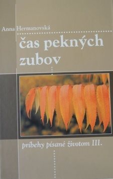 Čas pekných zubov: príbehy písané životom III.