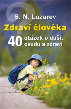Zdraví člověka: 40 otázek o duši, osudu a zdraví