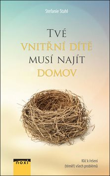 Tvé vnitřní dítě musí najít domov: Klíč k řešení  všech problémů