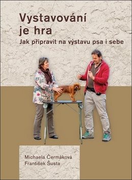 Vystavování je hra: Jak připravit na výstavu psa i sebe