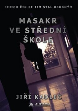 Masakr ve střední škole: jejich čin se jim stal osudným