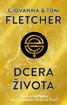 Dcera života: Smíš se zamilovat, když jsi poslední dívka na Zemi?