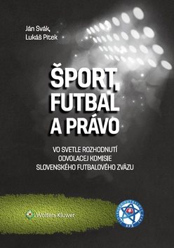 Šport, futbal a právo: Vo svetle rozhodnutí Odvolacej komisie Slovenského futbalového zväzu