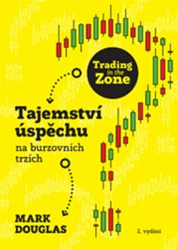 Trading in the Zone: Tajemství úspěchu na burzovních trzích