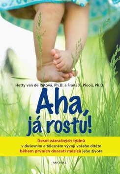 Aha, já rostu!: Deset zázračných týdnů v duševním a tělesném vývoji vašeho dítěte