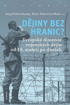 Dějiny bez hranic?: Evropská dimenze vojenskáých dějin od 19. století po dnešek