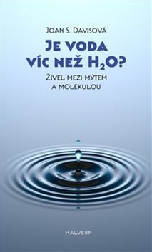 Je voda víc než H2O?: Živel mezi mýtem a molekulou