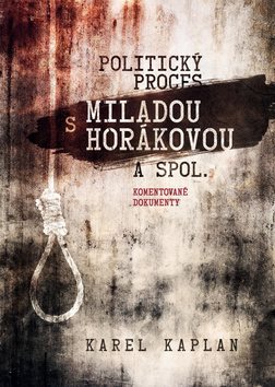 Politický proces s Miladou Horákovou a spol.: Komentované dokumenty