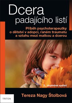 Dcera padajícího listí: Příběh psychoterapeutky o dětství v adopci, raném traumatu a vztahu mezi mat