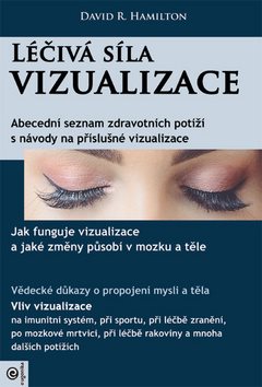 Léčivá síla vizualizace: Abecední seznam zdravotních potíží s návody na příslušné vizualizace