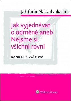 Jak vyjednávat o odměně aneb Nejsme si všichni rovni: Jak (ne)dělat advokacii