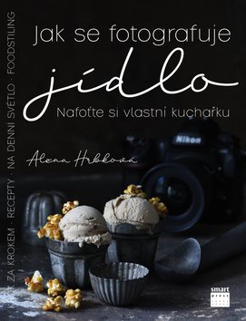 Jak se fotografuje jídlo: Nafoťte si vlastní kuchařku