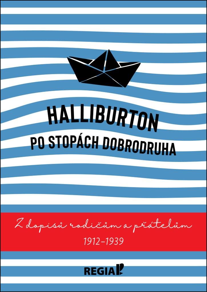 Halliburton Po stopách dobrodruha: Z dopisů rodičům a přátelům 1912-1939