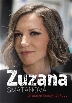 Zuzana Smatanová: Srdce je jediný zvuk ...