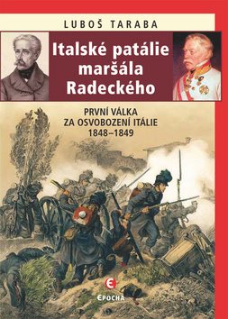 Italské patálie maršála Radeckého: První válka za osvobození Itálie 1848–1849