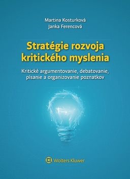 Stratégie rozvoja kritického myslenia: Kritické argumentovanie, debatovanie, písanie a organizovanie