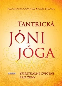 Tantrická jóni jóga: Spirituální cvičení pro ženy